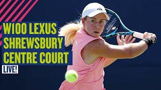  LIVE Lexus W100 Shrewsbury | Centre Court | LTA