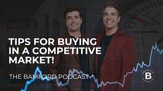 Tips for Buying in a Competitive Market - Bamford Podcast Ep 2 #realestate