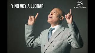 Rubby Pérez - Y NO VOY A LLORAR 