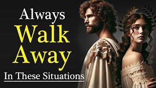 It’s BEST To Walk Away In These 9 Moments | Stoicism - Stoic Legend