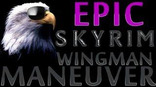 OMFG - Epic Skyrim "Wingman" Maneuver