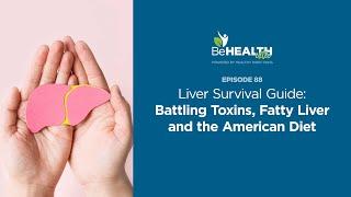 Liver Survival Guide: Battling Toxins, Fatty Liver and the American Diet