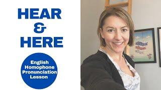 Learn how to pronounce HERE & HEAR - American English Homophone Pronunciation Lesson #learnenglish