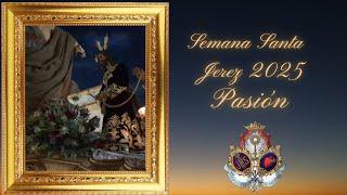 SEMANA SANTA JEREZ 2025 PASION