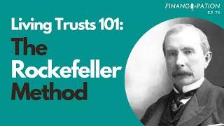 Living Trusts 101: The Rockefeller Method