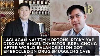 Laglagan na! Tim Hortons’ Ricky Yap disowns ‘angel investor’ Bren Chong after drug smuggling scandal