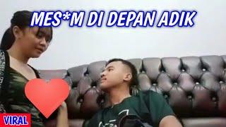 VIRAL PACARAN MES*M DI DEPAN ADIK