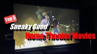 Top 5 Sneaky Good Home Theater Movies