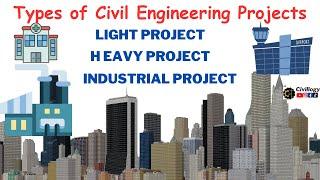 types of civil engineering projects|Light project,Heavy Project and Industrial Project