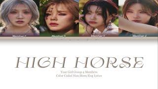 YOUR GIRL GROUP {HIGH HORSE} COLOR CODED LYRICS 4 MEMBERS [original/NMIXX]