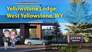 Hotel Review: Yellowstone Lodge, West Yellowstone, WY - June 2021