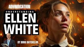 DOUG BATCHELOR Understanding Ellen White  #dougbatchelor #amazingfacts