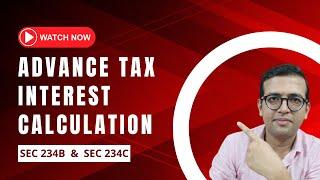 Advance Tax Interest Calculation | Sec 234B & 234C Explained with Example