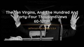 60-1211M The Ten Virgins And The Hundred And Forty Four Thousand Jews | William Branham