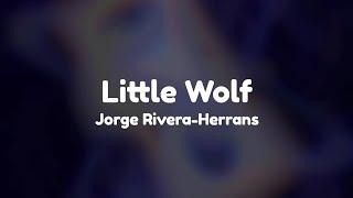 Little Wolf Lyrics - Epic the Musical by Jorge Rivera-Herrans