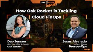 Ep#184 How Oak Rocket is Tackling Cloud FinOps with Dao Jensen & Jesus Alvarado