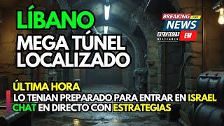 NOTICIAS ISRAEL | LIBANO MEGA TÚNEL LOCALIZADO POR LAS FDI LISTO PARA ENTRAR EN ISRAEL | CHAT