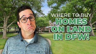 WHERE In Dallas Fort Worth Can I Get A Home on LAND?!