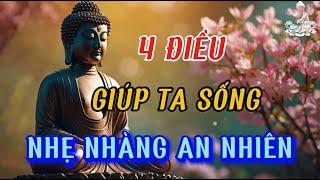 Ghi Nhớ 4 Điều Giúp Ta Sống Nhẹ Nhàng An Nhiên - Càng Xem Nhẹ Mọi Việc Tâm Càng Thanh Tịnh Hạnh Phúc