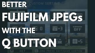 Get Better Fujifilm JPGs with the Q Button