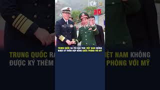 TRUNG QUỐC RA TỐI HẬU THƯ: VIỆT NAM KHÔNG ĐƯỢC KÝ THÊM HỢP ĐỒNG QUỐC PHÒNG VỚI MỸ