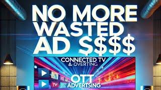 The Future of TV Advertising with Connected TV and OTT"