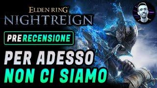 ELDEN RING NIGHTREIGN | PRE - RECENSIONE | Per adesso non ci siamo