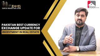 Pakistan Best Currency Exchange Update for Investment in Real Estate - Zameen Marketing Guru