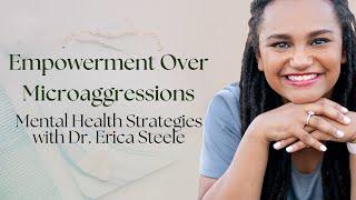 How To Handle Microaggressions For Better Mental Health - Dr. Erica Steele's Tips