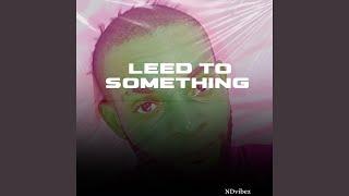 Leed to something