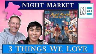 NIGHT MARKET - 3 Things We Love - Board Game Review