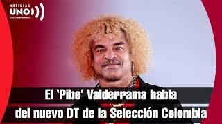 El ‘Pibe’ Valderrama avala la llegada de Néstor Lorenzo como técnico de Colombia