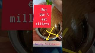 STOP Eating Millets if you can't eat them right  #shortsfeed Chapter 1