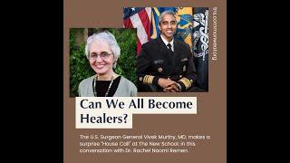 Clip 1: Can We All Become Healers? / Rachel Naomi Remen and U.S. Surgeon General Vivek Murthy