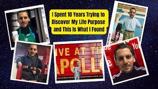 I spent 10 years trying to find my life purpose... this is what I found