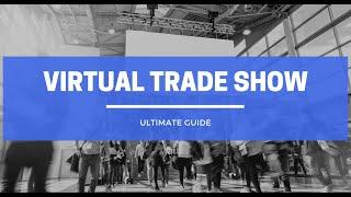 The Ultimate Guide to Virtual Trade Shows