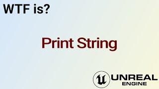 WTF Is? Print String in Unreal Engine 5 (UE5)