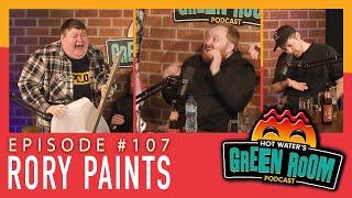 #107 With Guest Rory Paints - Hot Water’s Green Room w/Tony & Jamie