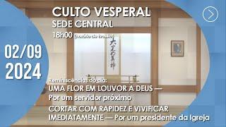 Culto Vesperal | "Uma flor em louvor a Deus" - 02/09/2024