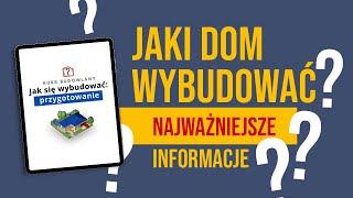 JAKI DOM WYBUDOWAĆ? Sekret udanej budowy.