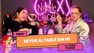 T4E41 De Necias Con El Que No Conviene ‍️ Ft Tania Torres #Chismes