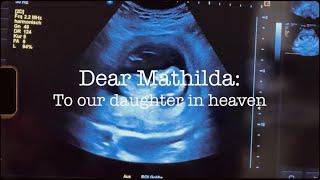 Dear Mathilda: To our daughter in Heaven I Trisomy 22 & Medically necessary Pregnancy Termination