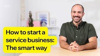 How To Start a Service Business: The Smart Way