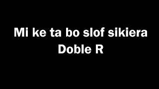 Mi kier ta bo slof sikiera - Doble R