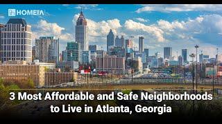 3 Most Affordable Neighborhoods to Live in Atlanta, GA