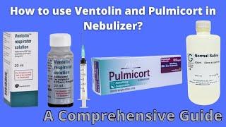 How to use Ventolin and Pulmicort in nebulizer? || Ventolin || Pulmicort.