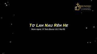 TƠ LAH NAU RÊH HE | BUNONG SONG