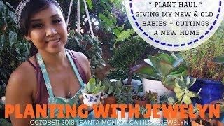 Planting with Jewelyn + Plant Haul  | October 2018 | ILOVEJEWELYN