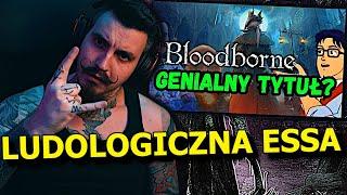 Ludolog vs Bloodborne - NAJLEPSZA Gra FromSoftware? | Kiszak Ogląda Challenge Gniazda Nostalgii