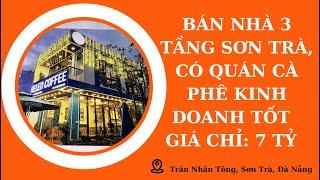 BÁN NHÀ SƠN TRÀ ĐÀ NẴNG(SỐ 112)|BÁN CĂN NHÀ 3 TẦNG DIỆN TÍCH 130M2 CÓ QUÁN CAFÊ KINH DOANH GIÁ 7 TỶ